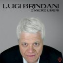 Luigi Brindani - Essere liberi