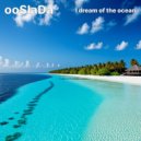 ooslada - I dream of the ocean ()