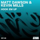 Matt Dawson & Kevin Mills - HOOK EM UP (Original Mix)