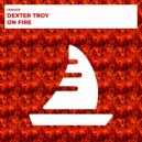 Dexter Troy - On Fire