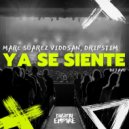 Marc Suarez, Viddsan, DripStim - Ya Se Siente (Original Mix)