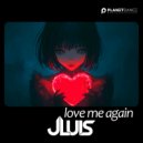 JLUIS - Love Me Again