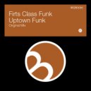Firts Class Funk - Uptown Funk (Original Mix)