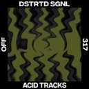 DSTRTD SGNL - Acid Tracks (Original Mix)