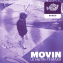 Le Hutin, Maxa - Movin (Original Mix)