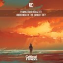 Francesco Rossetti - Underneath The Sunset Sky (Extended Mix)
