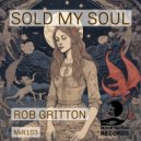 Rob Gritton - Sold My Soul (Original Mix)