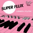 Larry Funk - Super Flux (Original Mix)