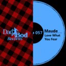 Maude - Love What You Fear (Extended Mix)