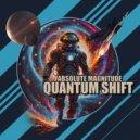 Absolute Magnitude - Quantum Shift (Original Mix)