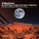 D\'Wachman - We Will Never Forget That Never Happened (Stereo Underground Remix)