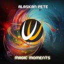 Alaskan Pete - Magic Moments (Original Mix)
