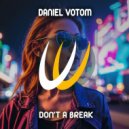 Daniel Votom - Don\'t a break (Original Mix)