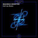 MAXIMUS MONSTER - Call my Name
