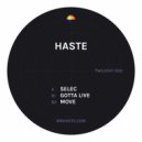 Haste - Gotta Live