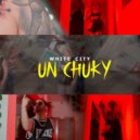 Whitecity - Un Chuky
