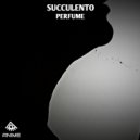 Succulento - Perfume (Original Mix)