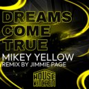 Mikey Yellow - Dreams Come True