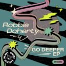 Robbie Doherty - Go Deeper (Original Mix)