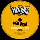 Karlos Kastillo, DJ Crown - Meu Vicio (Original Mix)