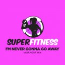 SuperFitness - I'm Never Gonna Go Away