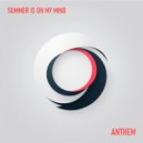 Summer is on my mind - Anthem ()