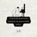 Little River Soundsystem - Where Do We Go From Here (Original Mix)
