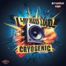 Cryogenic - I Like The Bass Loud (Original Mix)