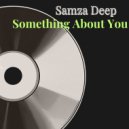 Samza Deep - Something About You (Original Mix)