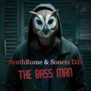 SynthRome & Sonets DJs - The bass man ()