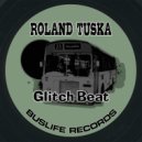 Roland Tuska - Glitch Beat