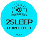 2Sleep - I Can Feel It (Original Mix)