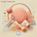 Van Dejk - Stripped Case (Original Mix)