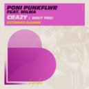 Poni PunkFlwr Feat. Wilma - Crazy (\'Bout You) (Extended Club Mix)