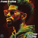 Frank Kraiñuk - It\'s Time To Play (Original Mix)