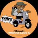 I Gemin - I Wanna Love U