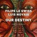 Filipe Le Swiss, Luis Novais - Our Destiny (Original Mix)