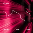 SOLOUR - Looking for Love (Extended Mix)