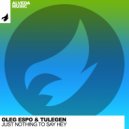 Oleg Espo & Tulegen - Just Nothing To Say Hey