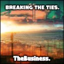 TheBusiness. - Breaking The Ties. ()