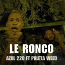 AZUL 220 & PALETA WEED - LE RONCO (feat. PALETA WEED)
