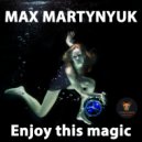 Max Martynyuk - Enjoy This Magic ()