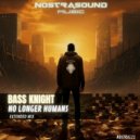 Bass Knight - No Longer Humans