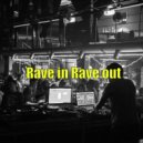 Minimal Factory - Rave in Rave out ()