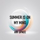 Summer is on my mind - Air space ()