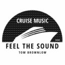 Tom Brownlow - Feel The Sound