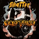 Shatter Beatz - Bad Tune ()