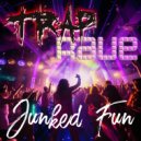 Junked Fun - Trap Rave ()