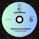 Marcus Soulbynight - I wanna show