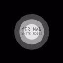 Yer Man - White Noise